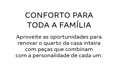 Texto - CONFORTO PARA TODA A FAMÍLIA