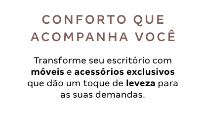 Texto - Conforto que acompanha você
