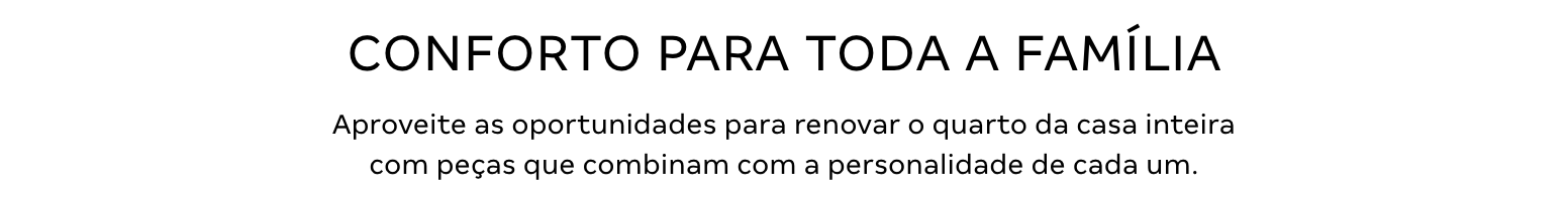 Texto - CONFORTO PARA TODA A FAMÍLIA