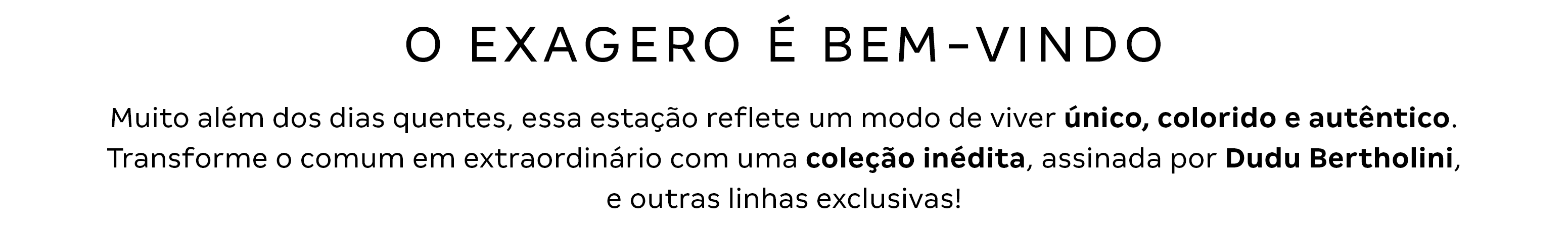 Texto - O EXAGERO É BEM-VINDO